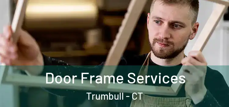 Door Frame Services Trumbull - CT