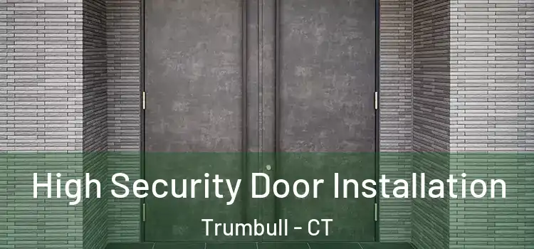 High Security Door Installation Trumbull - CT