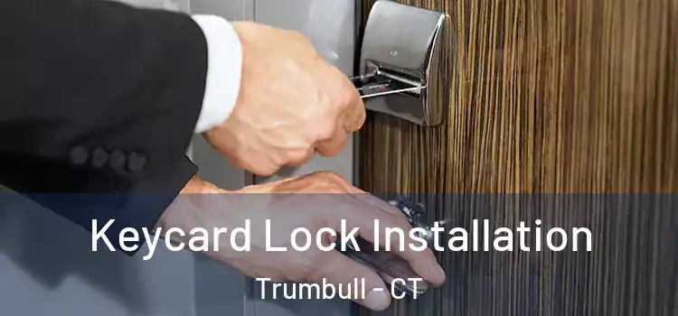 Keycard Lock Installation Trumbull - CT