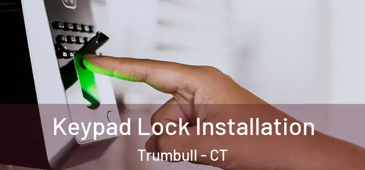 Keypad Lock Installation Trumbull - CT