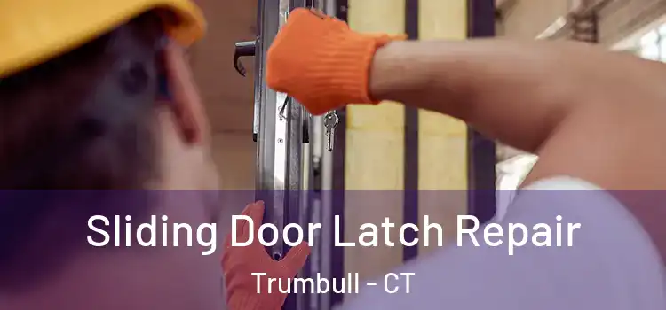 Sliding Door Latch Repair Trumbull - CT