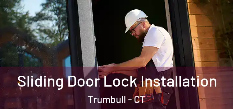Sliding Door Lock Installation Trumbull - CT