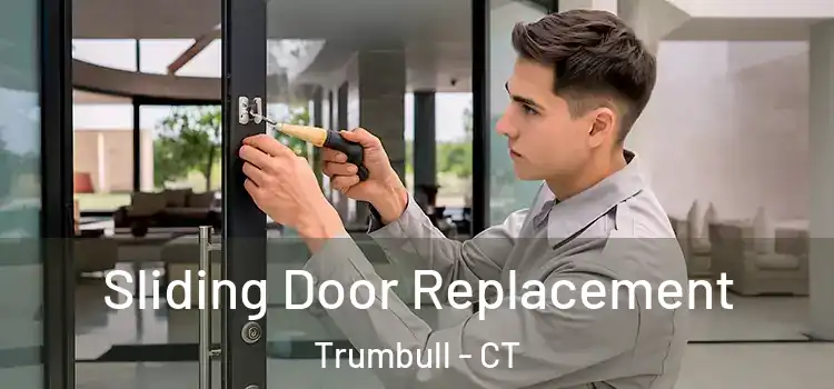 Sliding Door Replacement Trumbull - CT